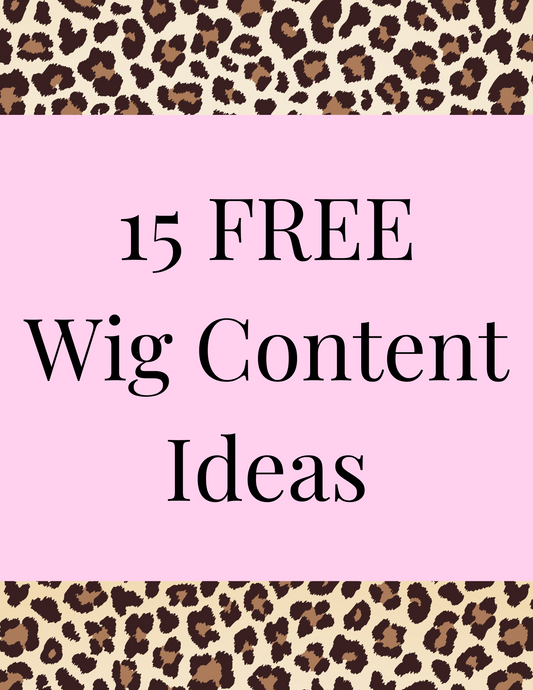 15 FREE wig content ideas